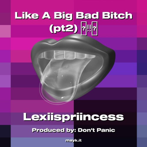 Like A Big Bad b**** (pt2)