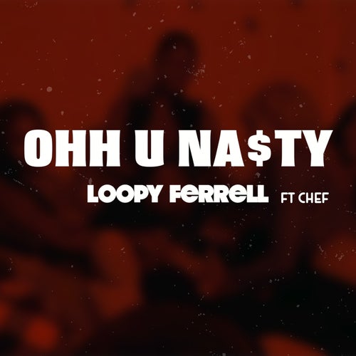 Ohh U Nasty (feat. Chef)