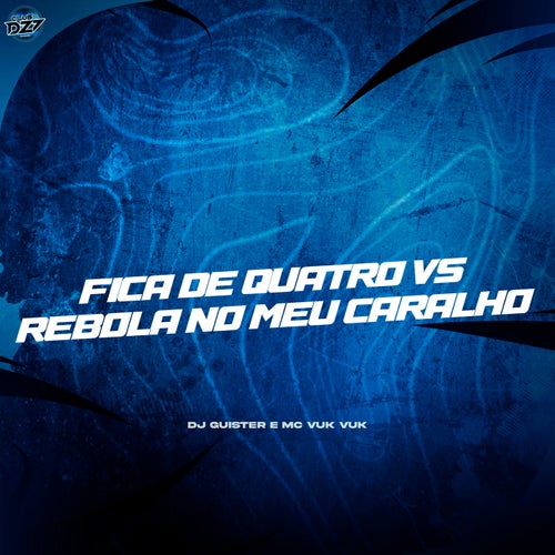 FICA DE QUATRO Vs REBOLA NO MEU CARALHO