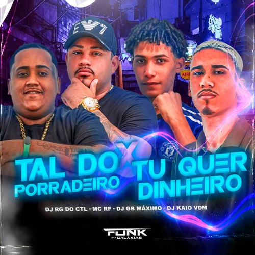 Tal do Porradeiro X Tu Quer Dinheiro