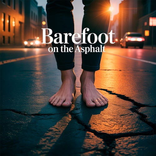 Barefoot on the Asphalt