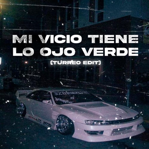 Mi Vicio Tiene Lo Ojo Verde (Turreo Edit)