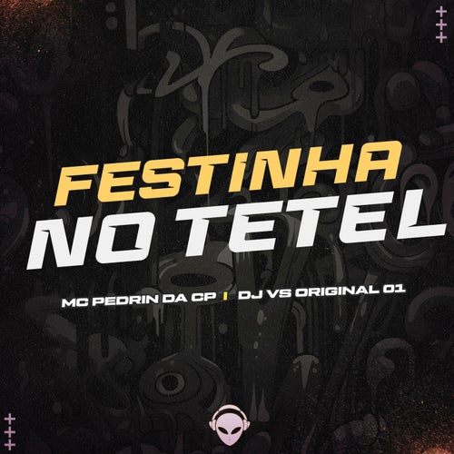 FESTINHA NO TETEL