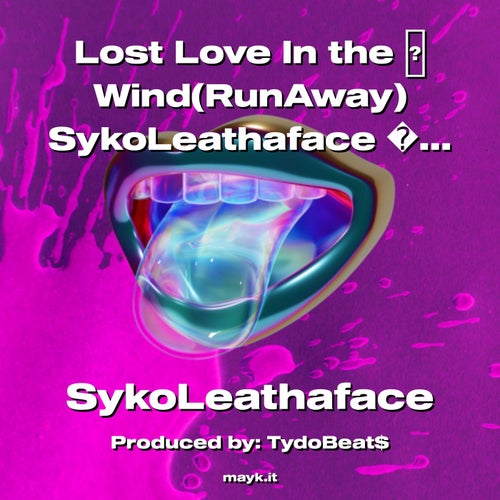 Lost  In the  Wind(RunAway) SykoLeathaface Gems  ProTalk2022