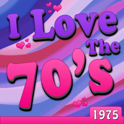 I Love The 70's - 1975 (Rerecorded Version)