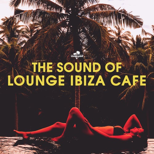 The Sound of Lounge Ibiza Cafè, Vol. 2