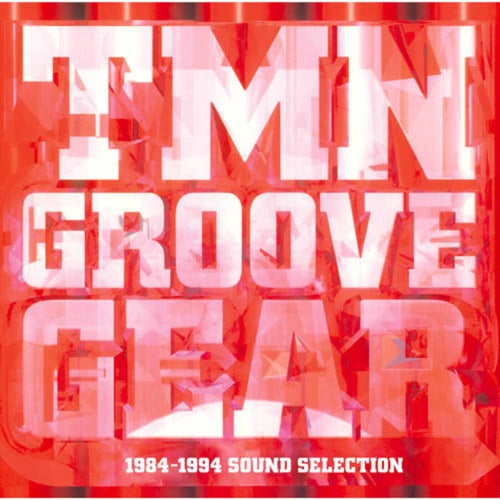 TMN GROOVE GEAR 1984-1994 SOUND SELECTION by TMN and TM Network on