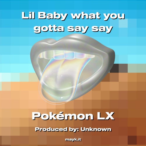 Lil Baby what you gotta say say