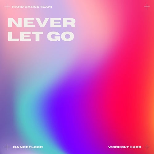 Never Let Go (Hard Dance)