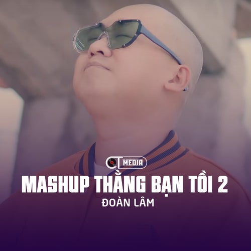 Mashup Thằng Bạn Tồi 2