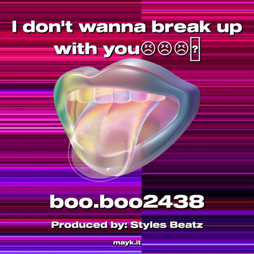 I dont wanna break up with you
