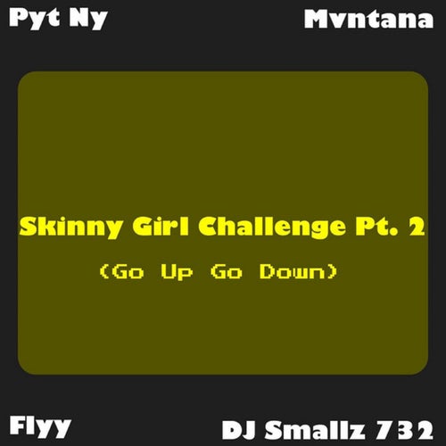 Skinny Girl Challenge Pt. 2 (Go Up Go Down)