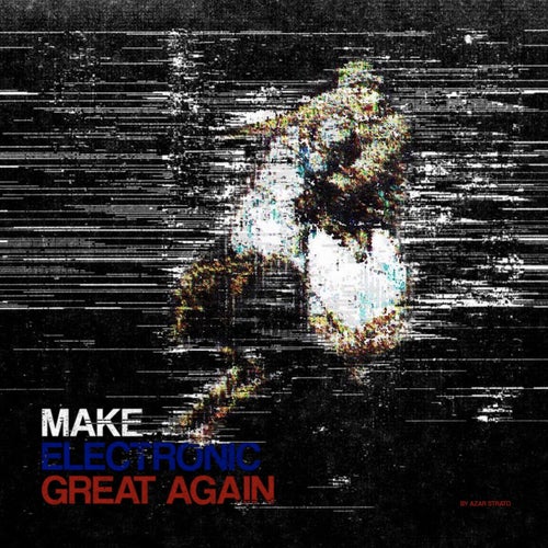Make Electronic Great Again