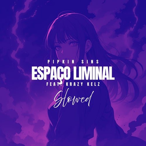 ESPAÇO LIMINAL (feat. Krazy Kelz) Slowed
