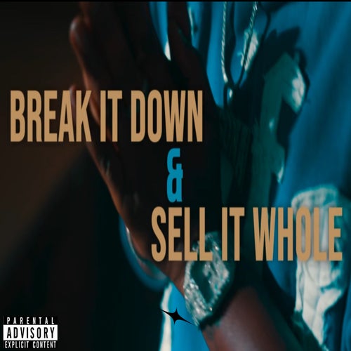 Break It Down & Sell It Whole