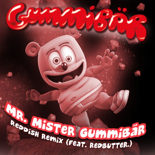 Mr. Mister Gummibär (Reddish Remix)