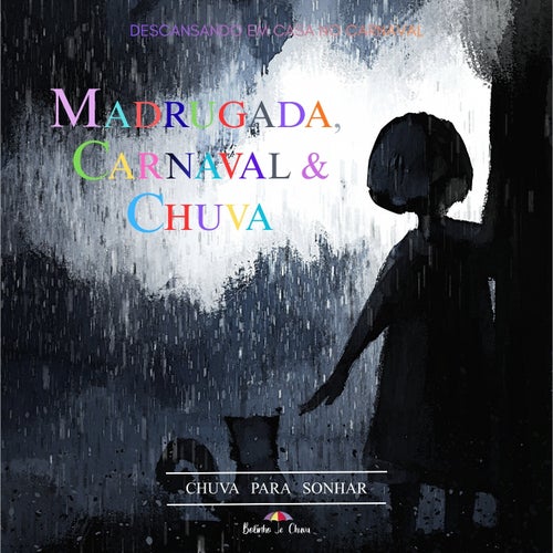 Madrugada, Carnaval & Chuva - Descansando Em Casa No Carnaval