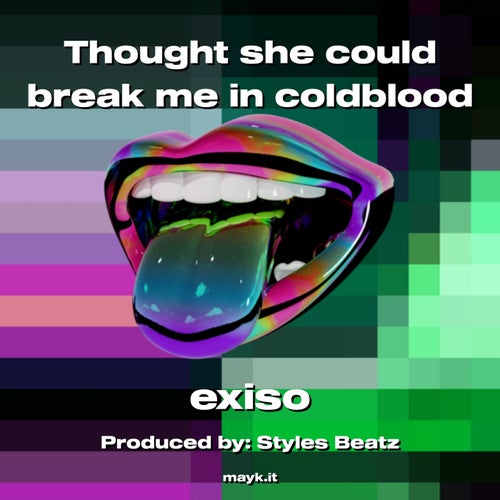 Thought she could break me in coldblood
