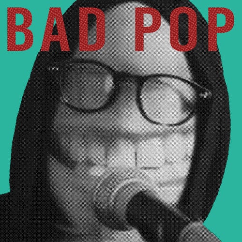 Bad Pop