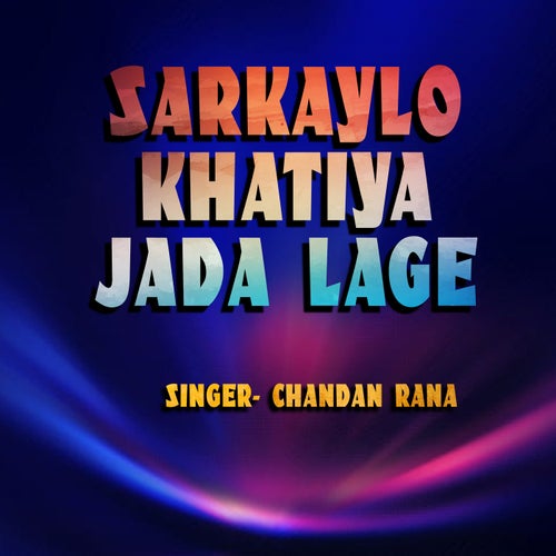 Sarkaylo Khatiya Jada Lage