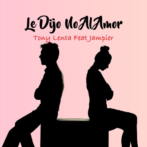 Le Dijo No al Amor (feat. Jampier)