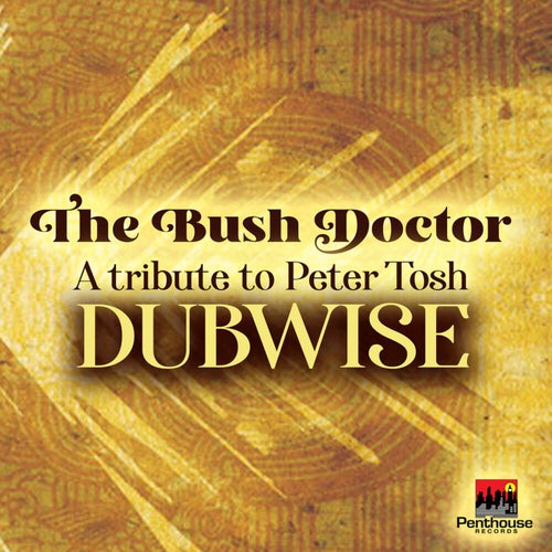 The Bush Doctor A Tribute To Peter Tosh Dubwise