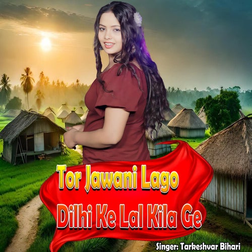 Tor Jawani Lago Dilhi Ke Lal Kila Ge