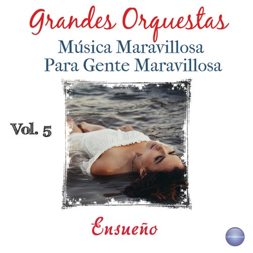 Grandes Orquestas - Música Maravillosa Vol. 5: Ensueño