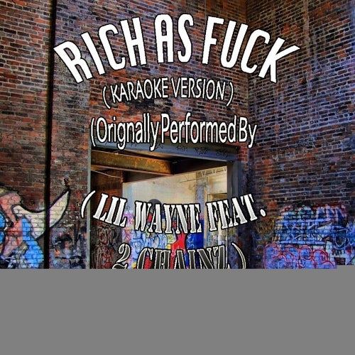 Rich As F*ck (Karaoke Version) (Originally Performed by Lil Wayne feat. 2 Chainz) - Single