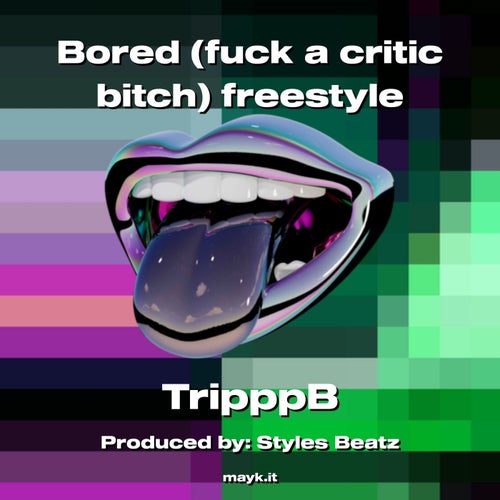 Bored (f*** a critic b****) freestyle