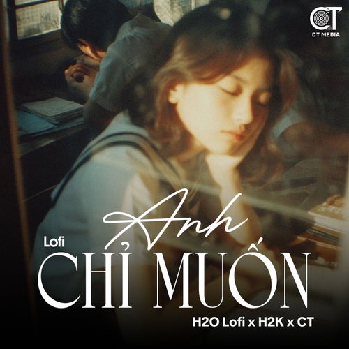 Anh Chỉ Muốn  (Lofi)