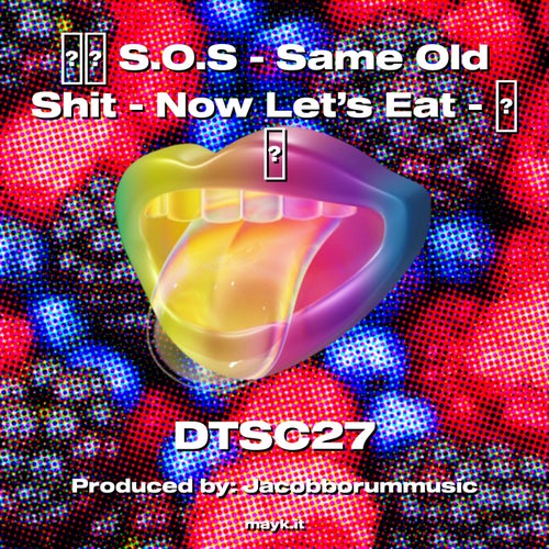 S.O.S - Same Old s*** - Now Let’s Eat -
