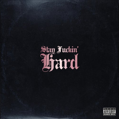 STAY FUCKIN' HARD