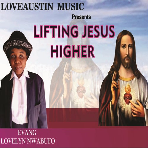 Lifting Jesus Higher