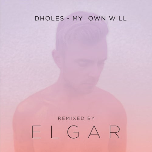 My Own Will (Elgar Remix)