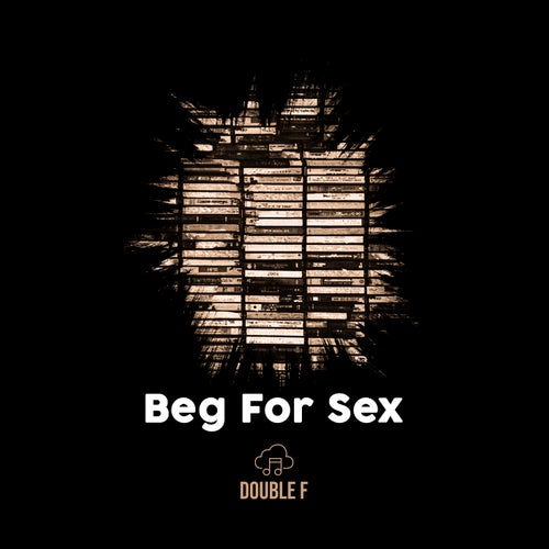 Beg For Sex