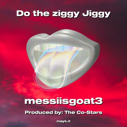 Do the ziggy Jiggy