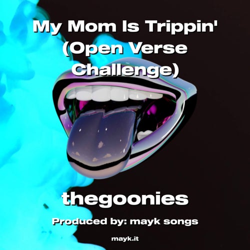 My Mom Is Trippin (Open Verse Challenge)