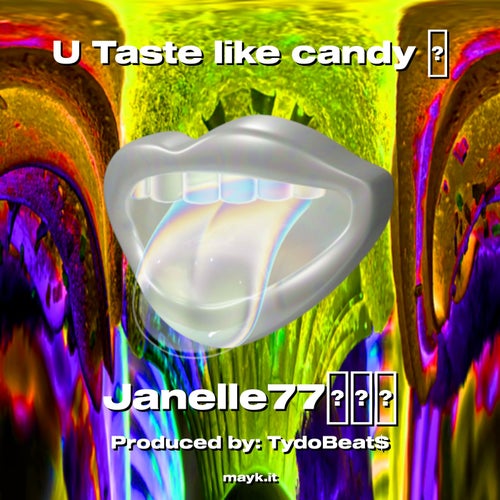 U Taste like candy