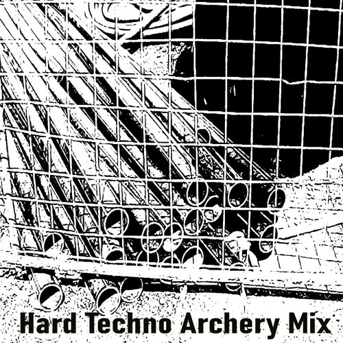 Hard Techno Archery Mix