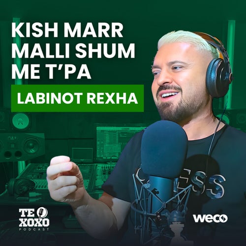 Kish marr malli shum me t'pa (TE XOXO Podcast)