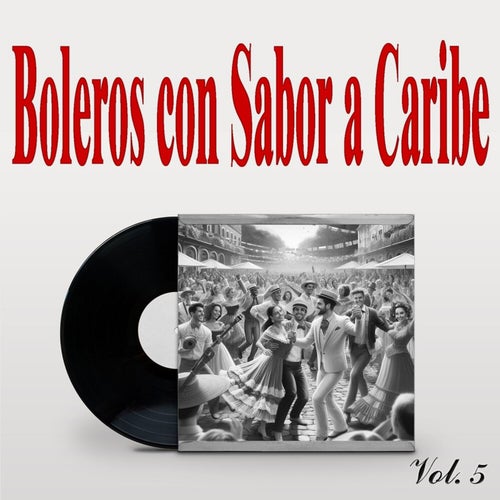 Boleros Con Sabor a Caribe, Vol. 5