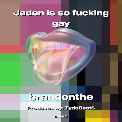 Jaden is so f****** gay