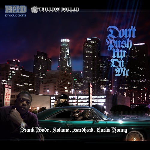 Don't Push Up On Me (feat. Kokaine, Hood & Hard Head) - Single