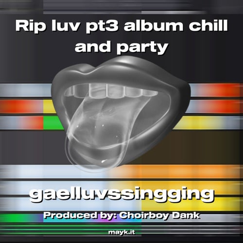 Rip luv pt3 album chill and party