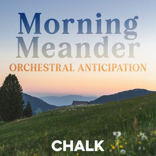 Morning Meander - Orchestral Anticipation