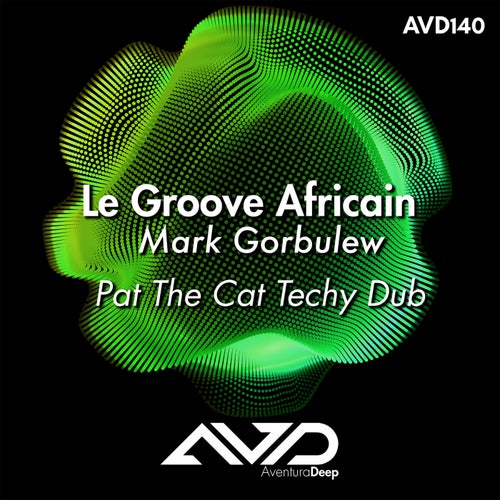 Le Groove Africain (Pat The Cat Techy Dub)