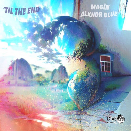 'Til the End (feat. Alxndr Blue )