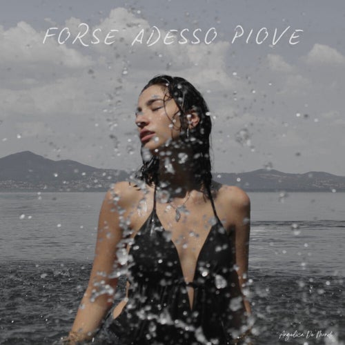 Forse Adesso Piove