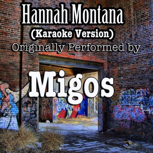 Hannah Montana (Karaoke Version) (Originally Performed by Migos)